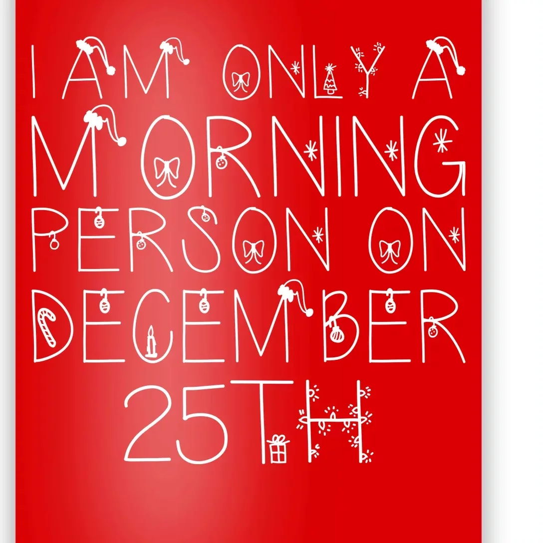 Funny I Am Only a Morning Person on Christmas Poster