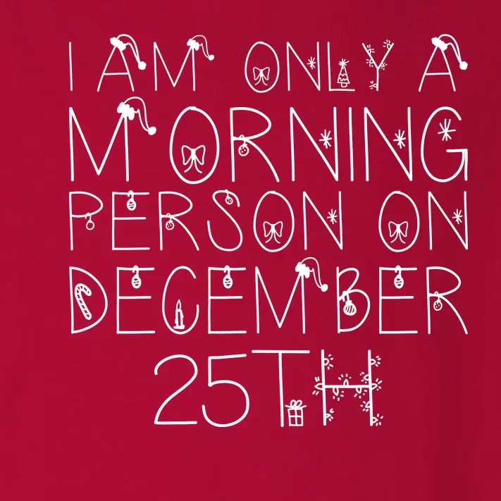 Funny I Am Only a Morning Person on Christmas Toddler Long Sleeve Shirt