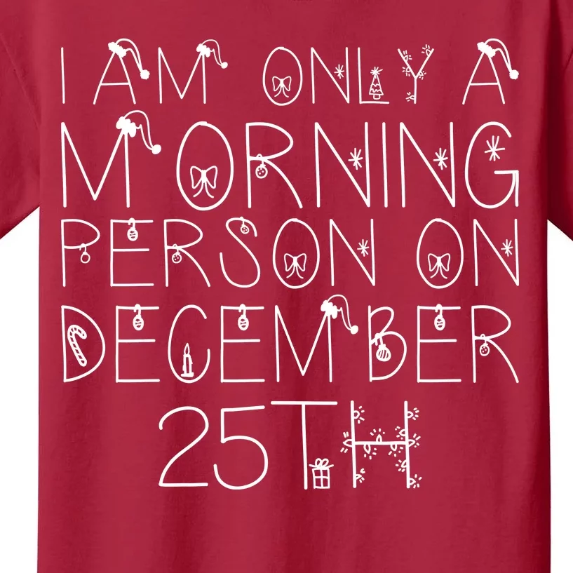 Funny I Am Only a Morning Person on Christmas Kids T-Shirt