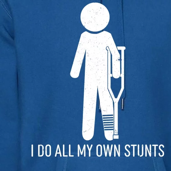 Funny I Do All Of My Own Stunts Premium Hoodie