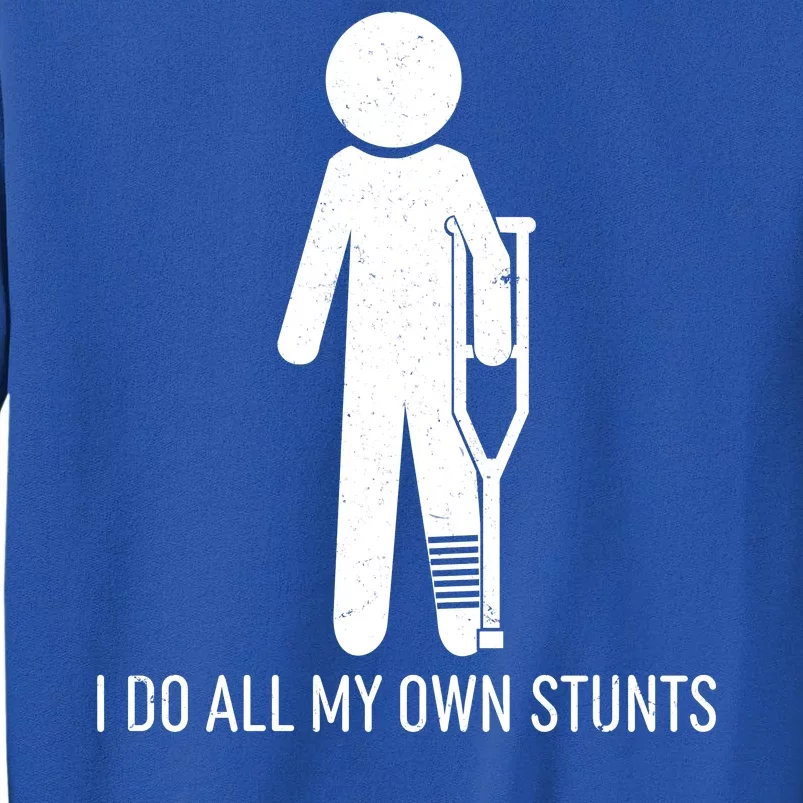 Funny I Do All Of My Own Stunts Tall Sweatshirt