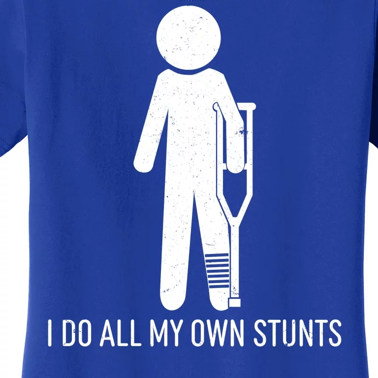 Funny I Do All Of My Own Stunts Women's T-Shirt