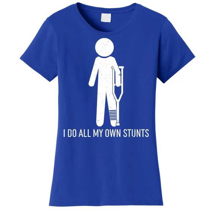 Funny I Do All Of My Own Stunts Women's T-Shirt