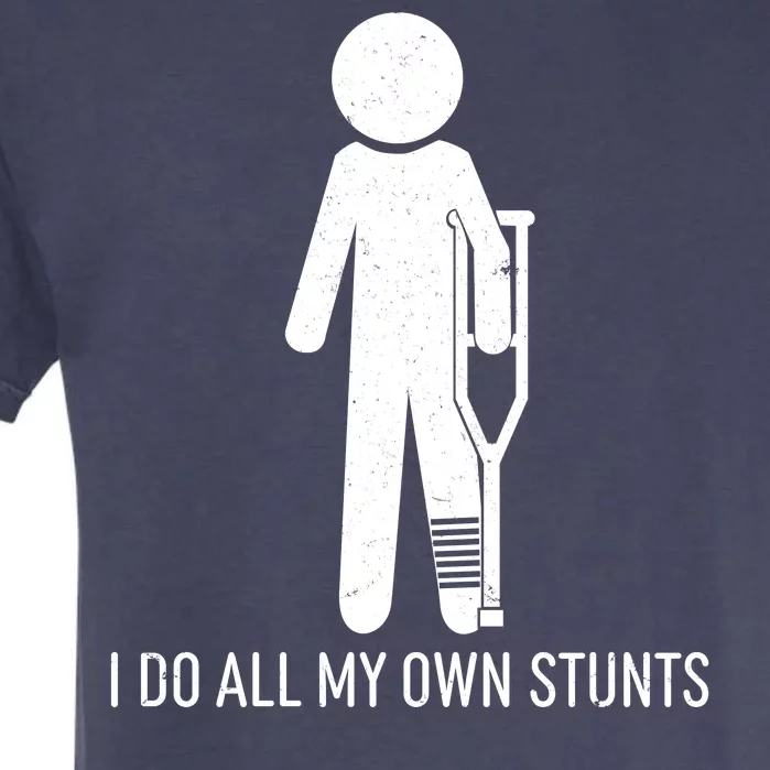 Funny I Do All Of My Own Stunts Garment-Dyed Heavyweight T-Shirt