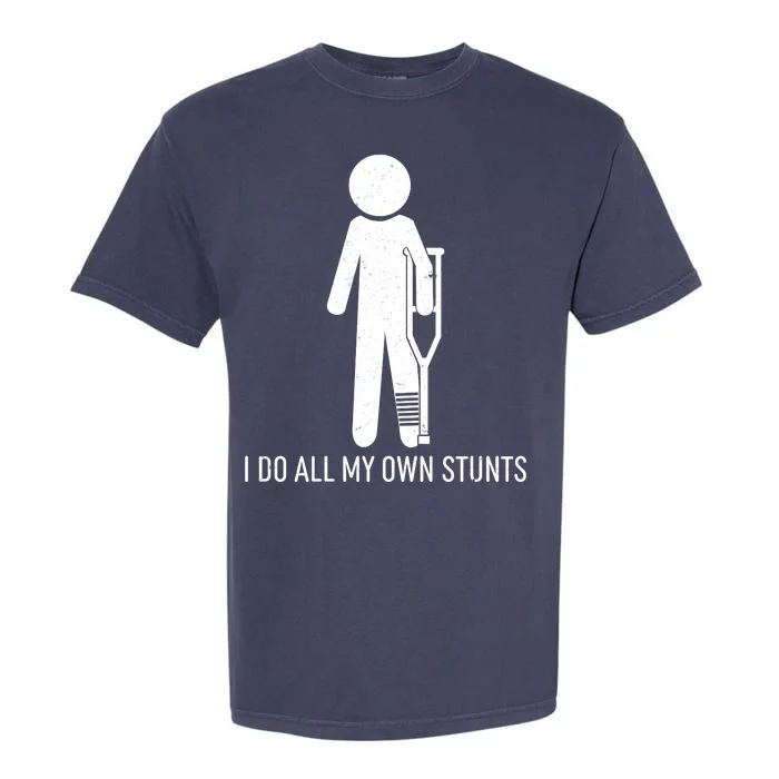 Funny I Do All Of My Own Stunts Garment-Dyed Heavyweight T-Shirt