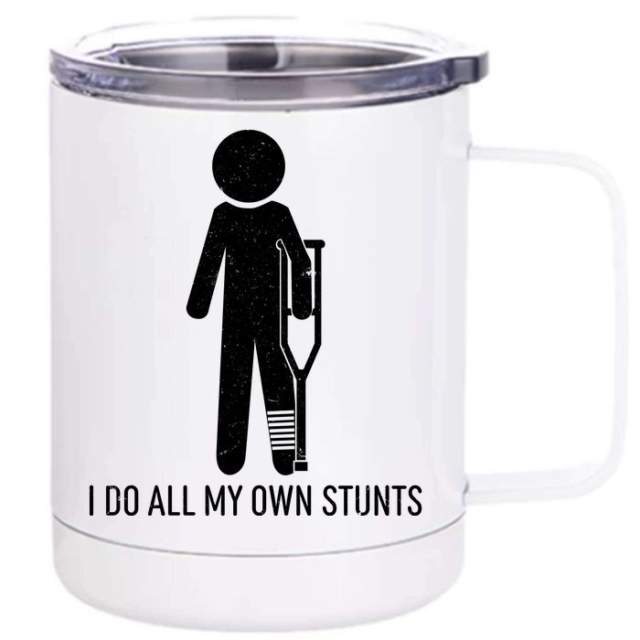 Funny I Do All Of My Own Stunts Front & Back 12oz Stainless Steel Tumbler Cup