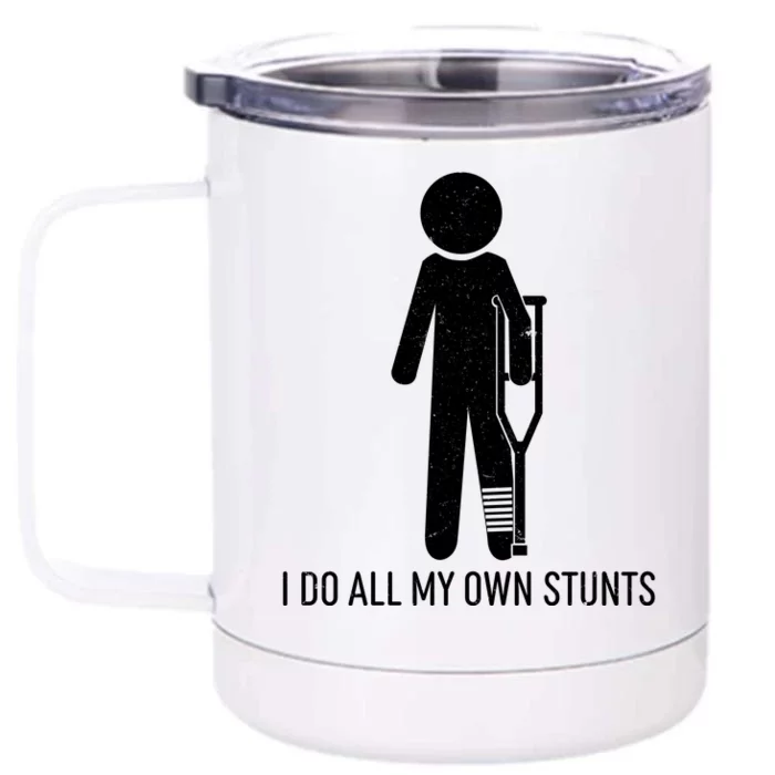 Funny I Do All Of My Own Stunts Front & Back 12oz Stainless Steel Tumbler Cup