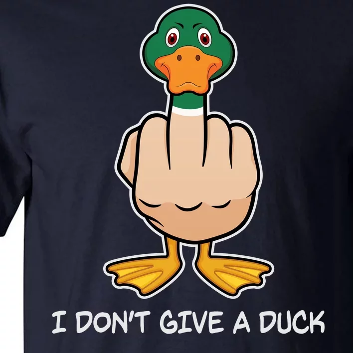 Funny I Don't Give A Duck Tall T-Shirt