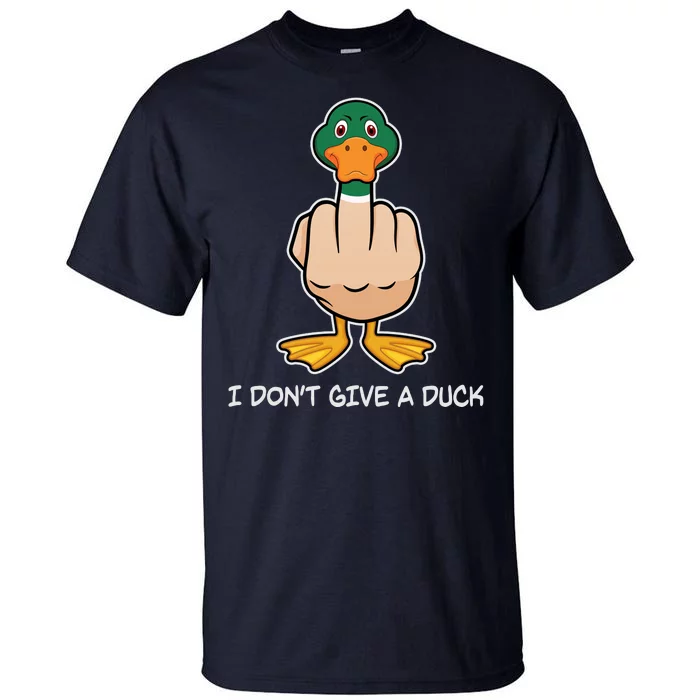 Funny I Don't Give A Duck Tall T-Shirt