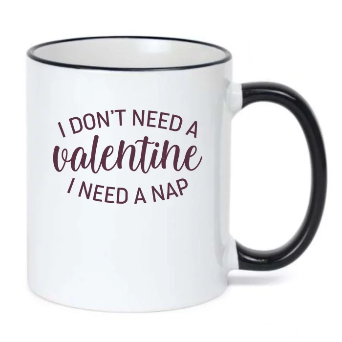 Funny I Don't Need A Valentine I Need A Nap Black Color Changing Mug