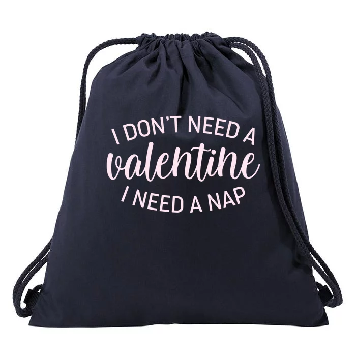 Funny I Don't Need A Valentine I Need A Nap Drawstring Bag