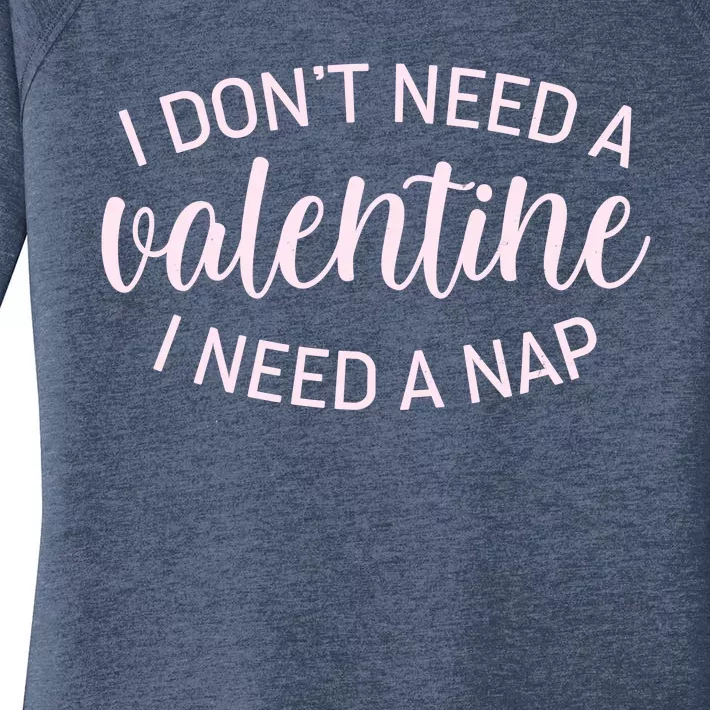 Funny I Don't Need A Valentine I Need A Nap Women's Perfect Tri Tunic Long Sleeve Shirt