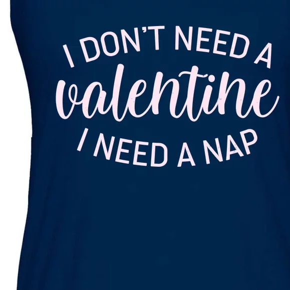 Funny I Don't Need A Valentine I Need A Nap Ladies Essential Flowy Tank