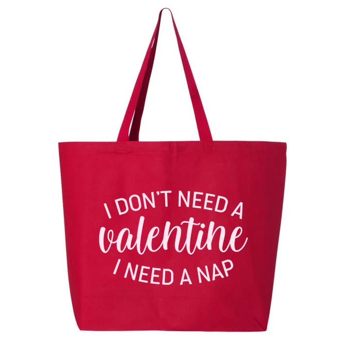 Funny I Don't Need A Valentine I Need A Nap 25L Jumbo Tote