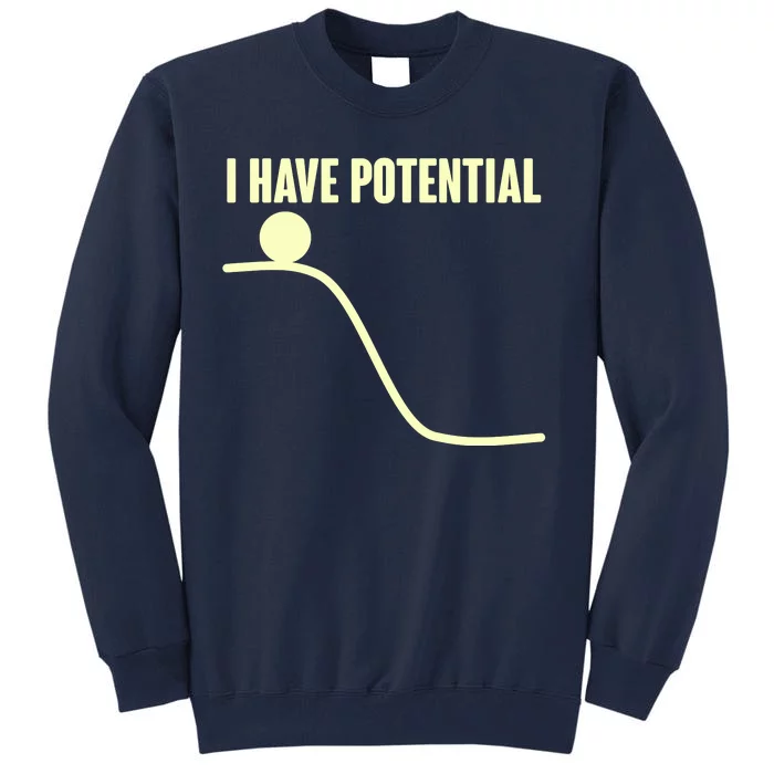 Funny I Have Potential Science Tall Sweatshirt