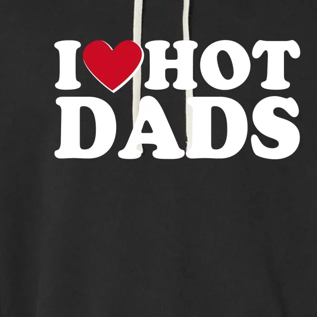 Funny I Heart Love Hot Dads Garment-Dyed Fleece Hoodie