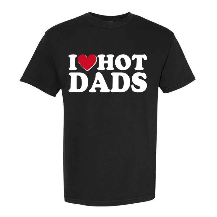 Funny I Heart Love Hot Dads Garment-Dyed Heavyweight T-Shirt