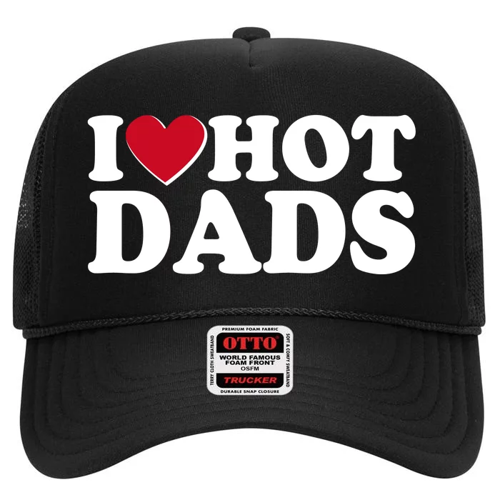 Funny I Heart Love Hot Dads High Crown Mesh Trucker Hat