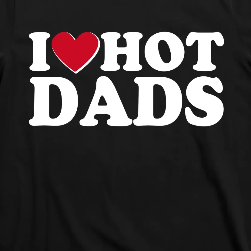 Funny I Heart Love Hot Dads T-Shirt