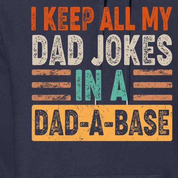 Funny I Keep All Of My Dad Jokes In A Dad-A-Base Premium Hoodie