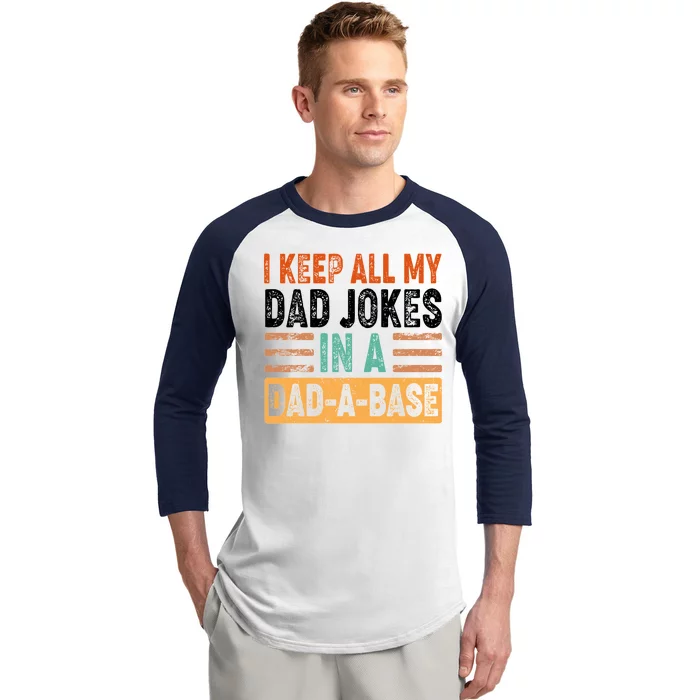 Funny I Keep All Of My Dad Jokes In A Dad-A-Base Baseball Sleeve Shirt