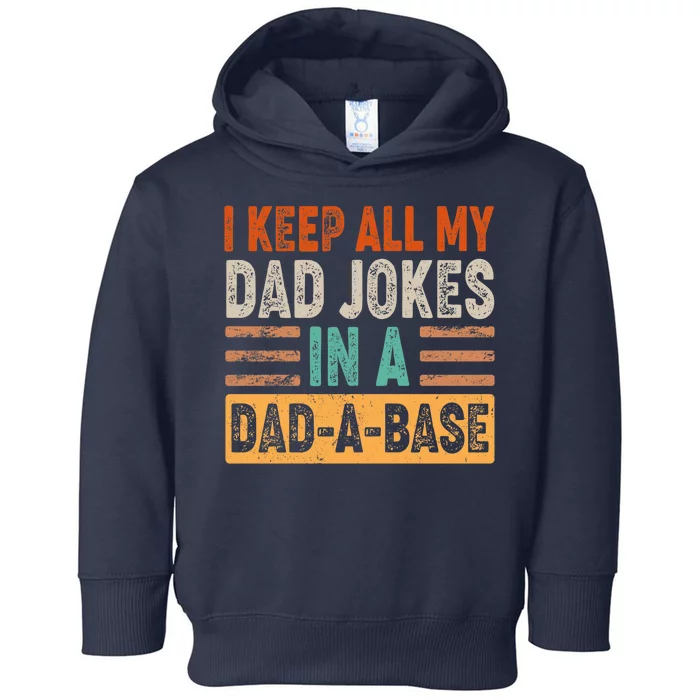 Funny I Keep All Of My Dad Jokes In A Dad-A-Base Toddler Hoodie