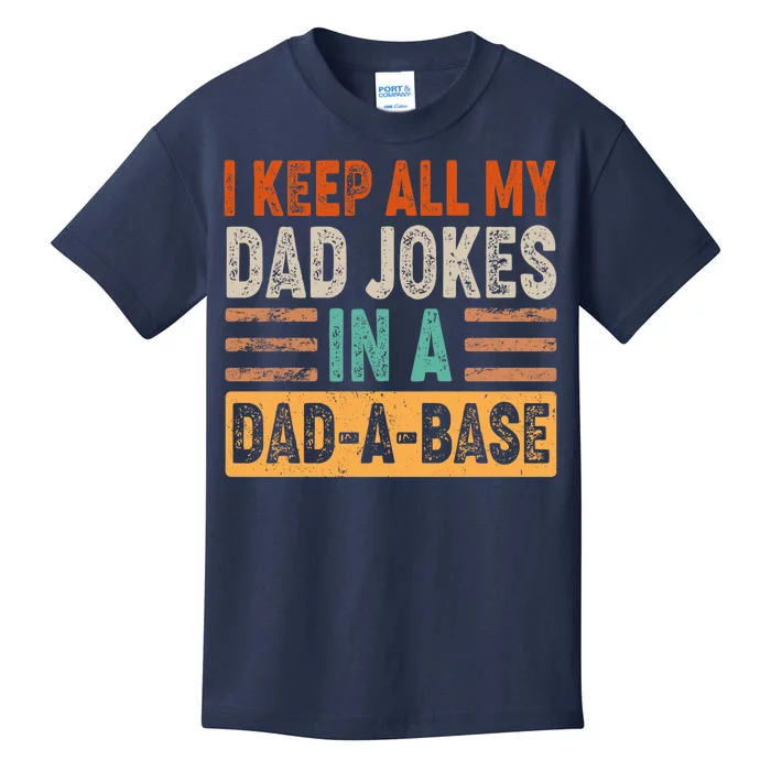 Funny I Keep All Of My Dad Jokes In A Dad-A-Base Kids T-Shirt