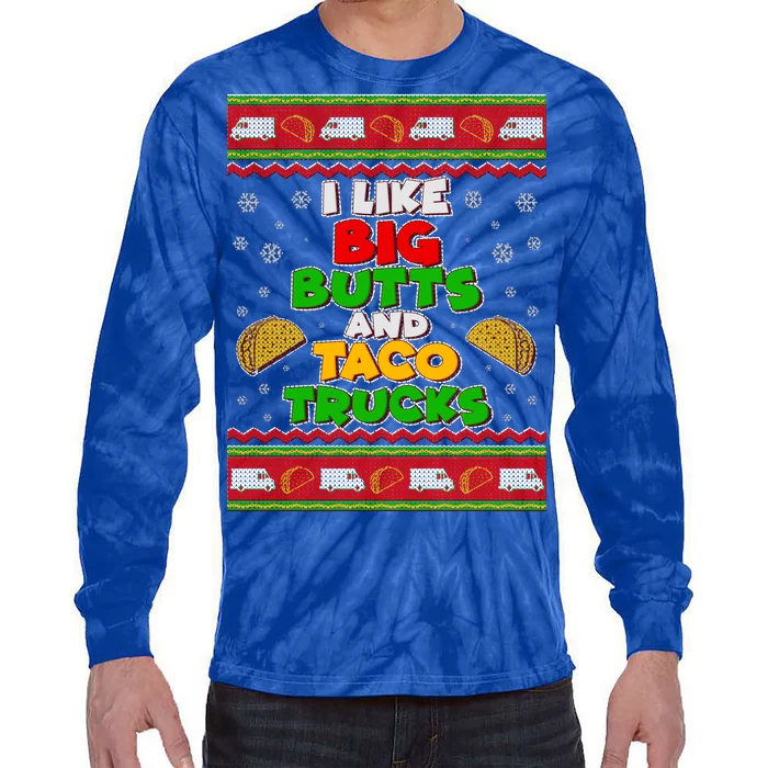 Funny I Like Big Butts and Tacos Trucks Ugly Christmas Tie-Dye Long Sleeve Shirt