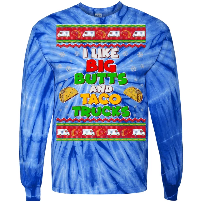 Funny I Like Big Butts and Tacos Trucks Ugly Christmas Tie-Dye Long Sleeve Shirt