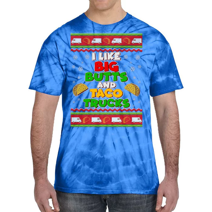 Funny I Like Big Butts and Tacos Trucks Ugly Christmas Tie-Dye T-Shirt