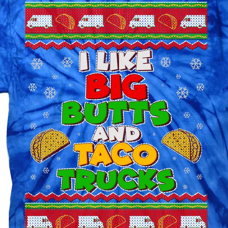 Funny I Like Big Butts and Tacos Trucks Ugly Christmas Tie-Dye T-Shirt