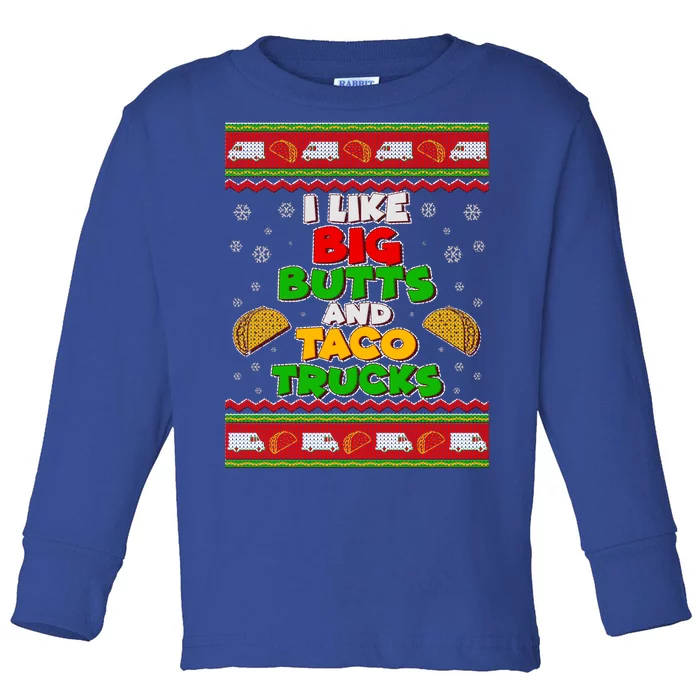 Funny I Like Big Butts and Tacos Trucks Ugly Christmas Toddler Long Sleeve Shirt