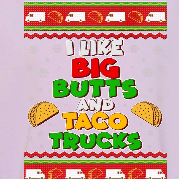 Funny I Like Big Butts and Tacos Trucks Ugly Christmas Garment-Dyed Sweatshirt