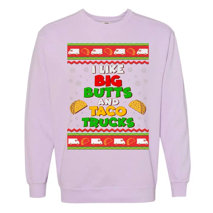 Funny I Like Big Butts and Tacos Trucks Ugly Christmas Garment-Dyed Sweatshirt