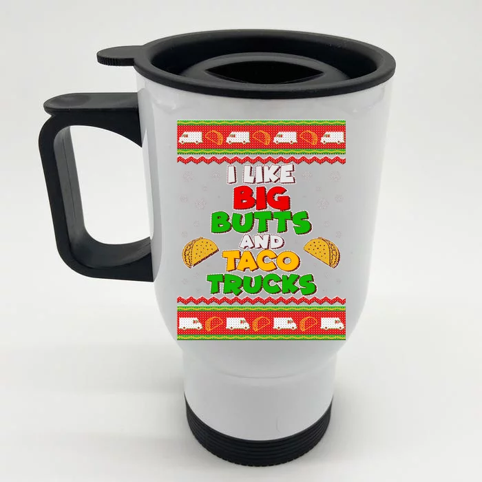 Funny I Like Big Butts and Tacos Trucks Ugly Christmas Front & Back Stainless Steel Travel Mug