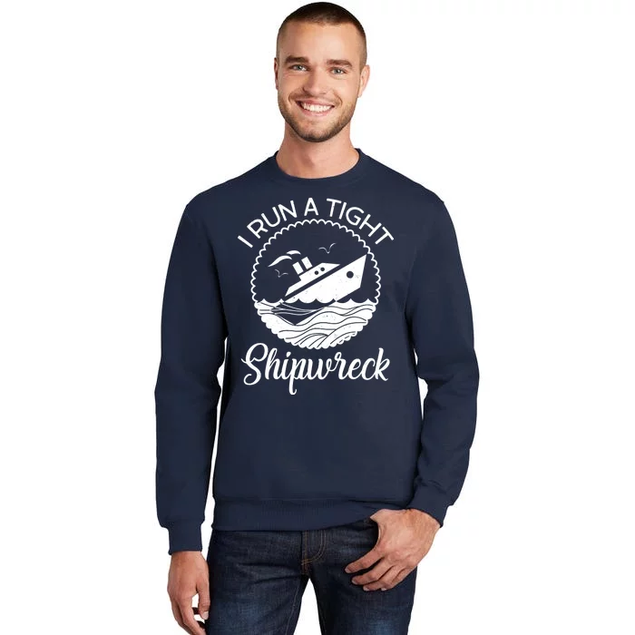 Funny I Run a Tight Shipwreck Sweatshirt