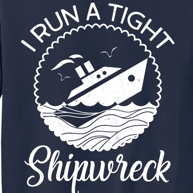 Funny I Run a Tight Shipwreck Sweatshirt