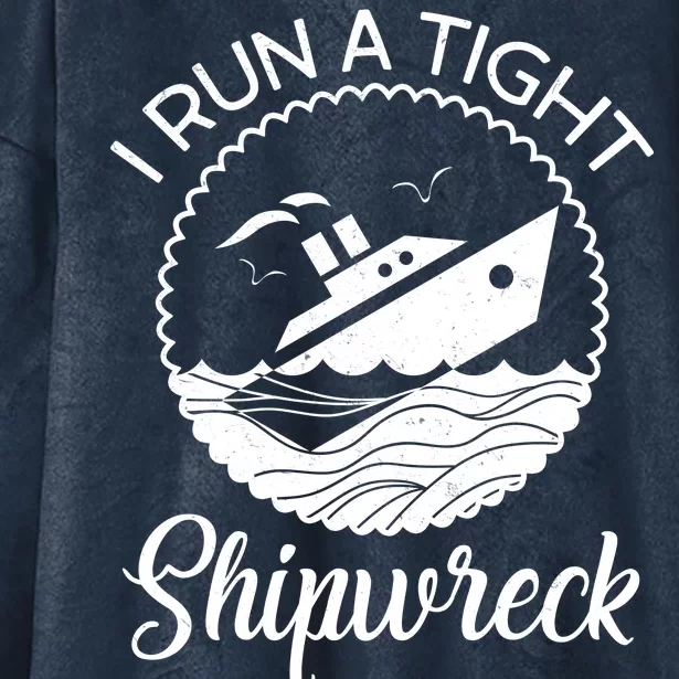 Funny I Run a Tight Shipwreck Hooded Wearable Blanket