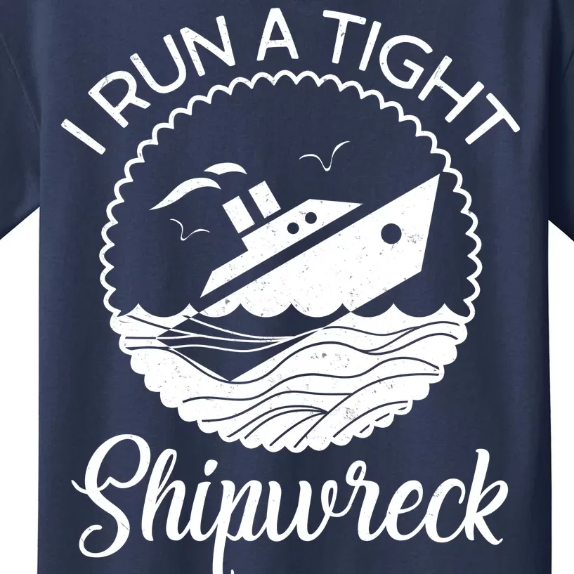 Funny I Run a Tight Shipwreck Kids T-Shirt