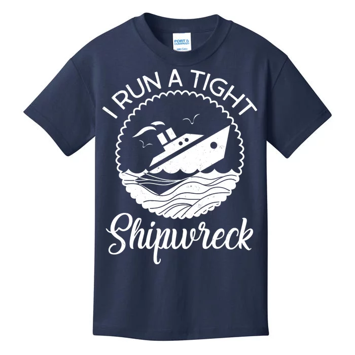 Funny I Run a Tight Shipwreck Kids T-Shirt