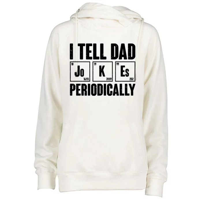 Funny I Tell Dad Jokes Periodically Father's Day Womens Funnel Neck Pullover Hood