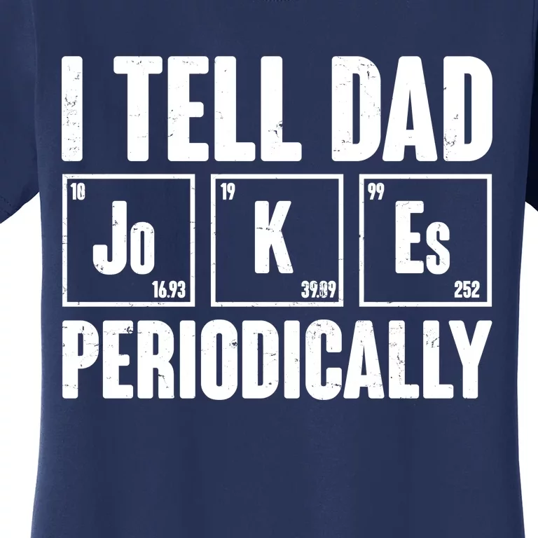 Funny I Tell Dad Jokes Periodically Father's Day Women's T-Shirt