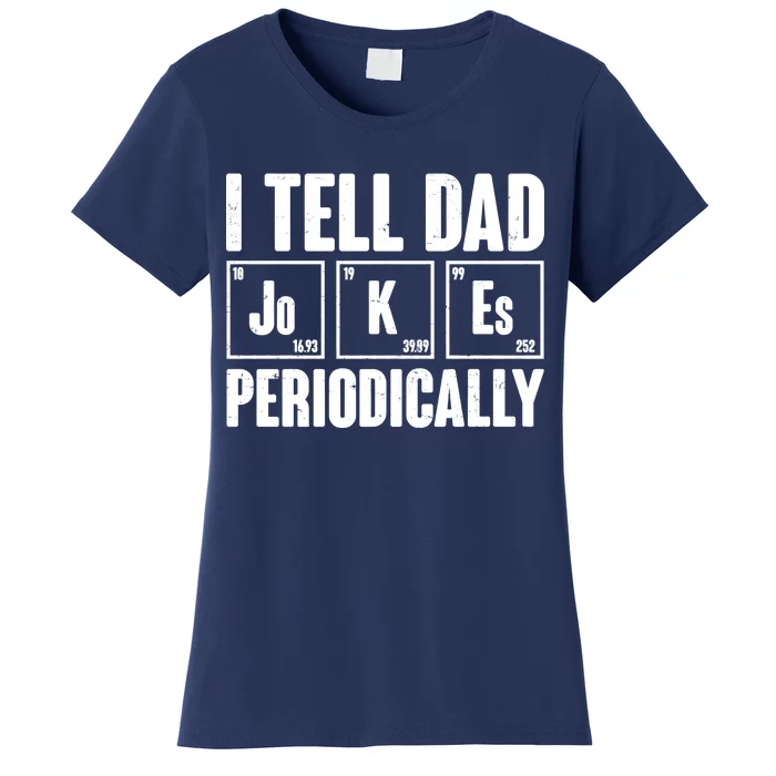 Funny I Tell Dad Jokes Periodically Father's Day Women's T-Shirt