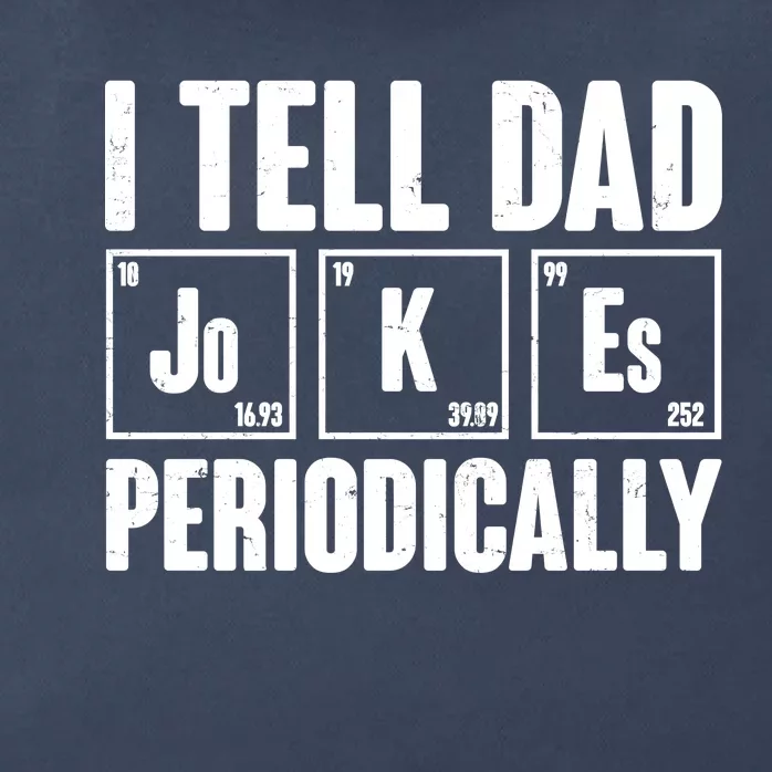 Funny I Tell Dad Jokes Periodically Father's Day Zip Tote Bag