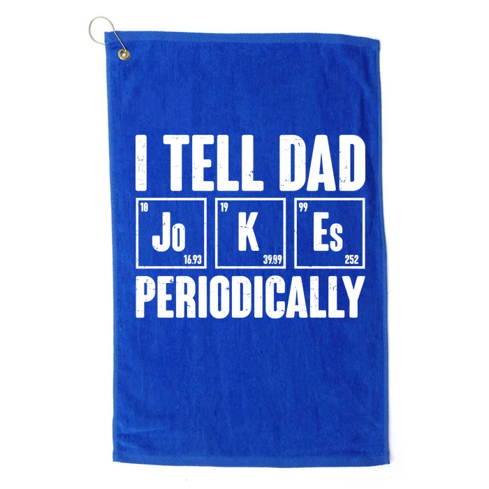 Funny I Tell Dad Jokes Periodically Father's Day Platinum Collection Golf Towel