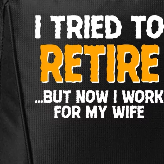 Funny I Tried to Retire But Now I Work For My Wife City Backpack