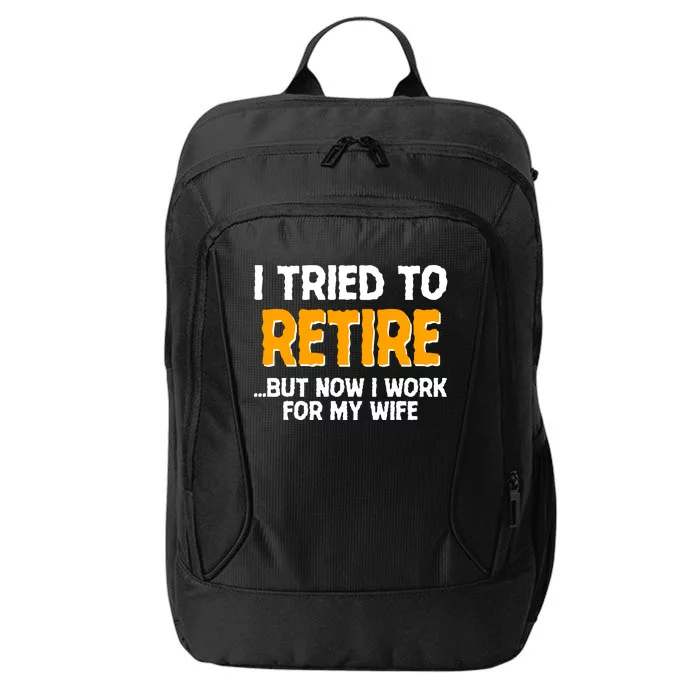 Funny I Tried to Retire But Now I Work For My Wife City Backpack