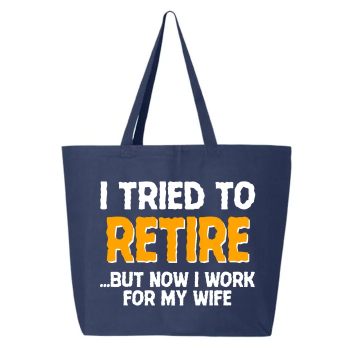 Funny I Tried to Retire But Now I Work For My Wife 25L Jumbo Tote