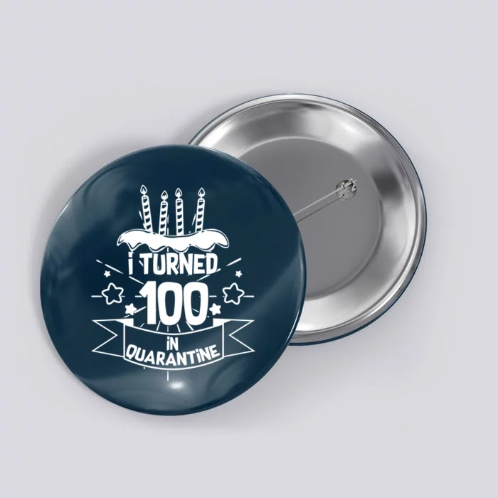 Funny I Turned 100 In Quarantine 100th Birthday Button