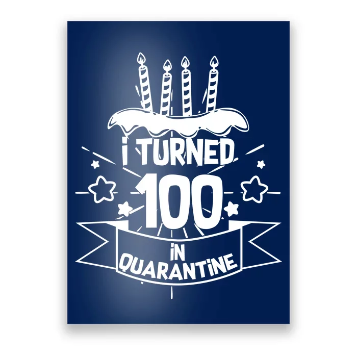 Funny I Turned 100 In Quarantine 100th Birthday Poster